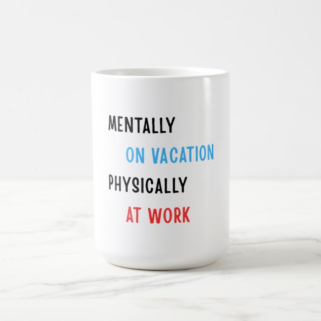 Mug Mentally on Vacation, Physically at Work – Funny C (Centre)