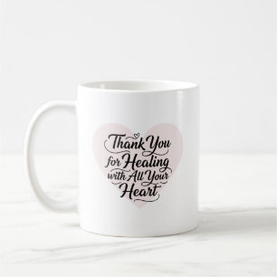 Mug Merci d'avoir guéri avec tout votre cœur Docteur