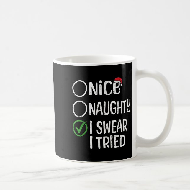 Mug Merry Christmas Nice Naughty I Swear I Tried Xmas  (Droite)