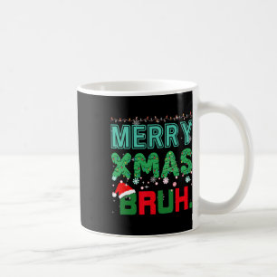 Mug Merry Xmas Bruh Funny Mème Noël Dit Bro