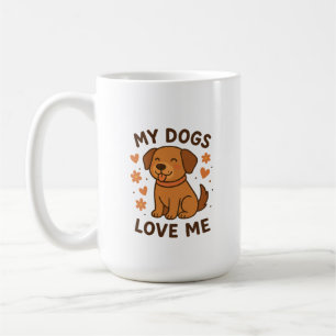 Mug Mes chiens m'aiment Citation d'amour de chien mign