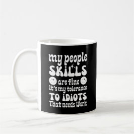 Mug Mes compétences humaines vont bien C'est ma toléra