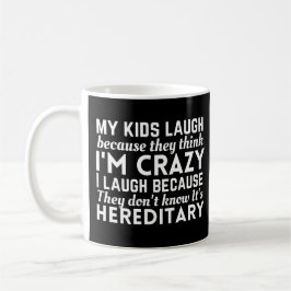 Mug Mes enfants rient parce qu'ils pensent que je suis