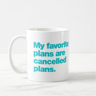 Mug Mes plans favoris sont des plans annulés