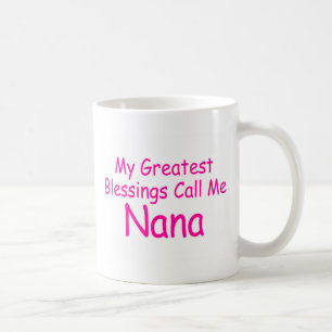 Mug Mes plus grandes bénédictions m'appellent Nana