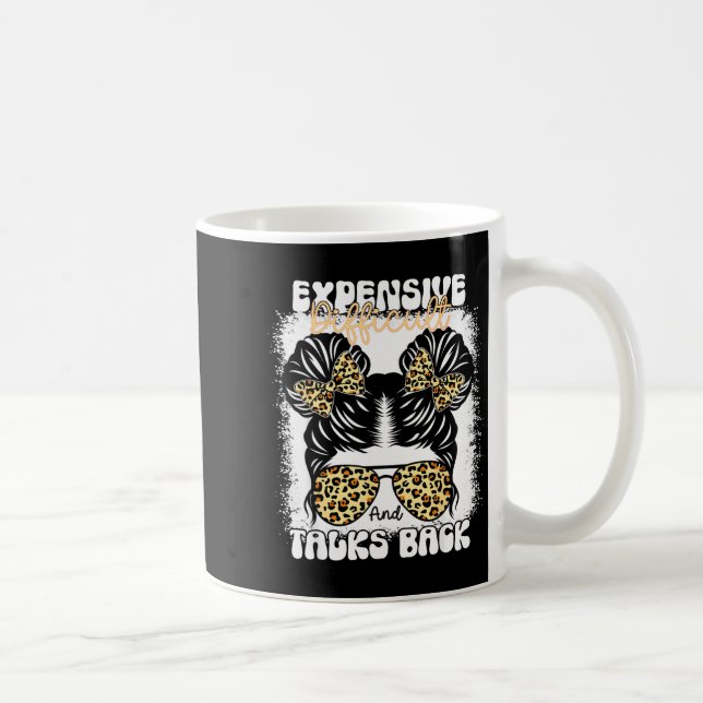 Mug Messy Bun Funny Backtalk, Expensive Difficult And  (Droite)