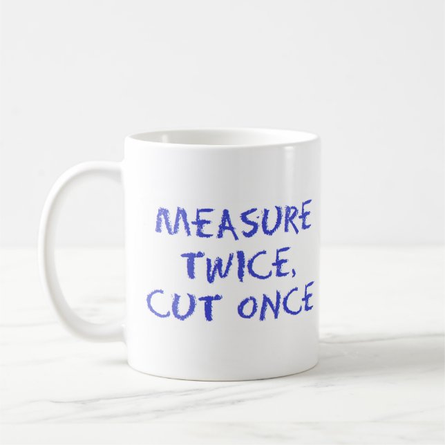 Mug Mesurer deux fois, couper une fois (Gauche)