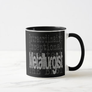 Mug Metallurgist Extraordinaire