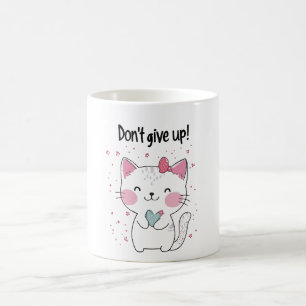 Mug Mew t'applaudit. N’abandonnez pas !