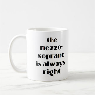 Mug mezzo soprano a toujours raison