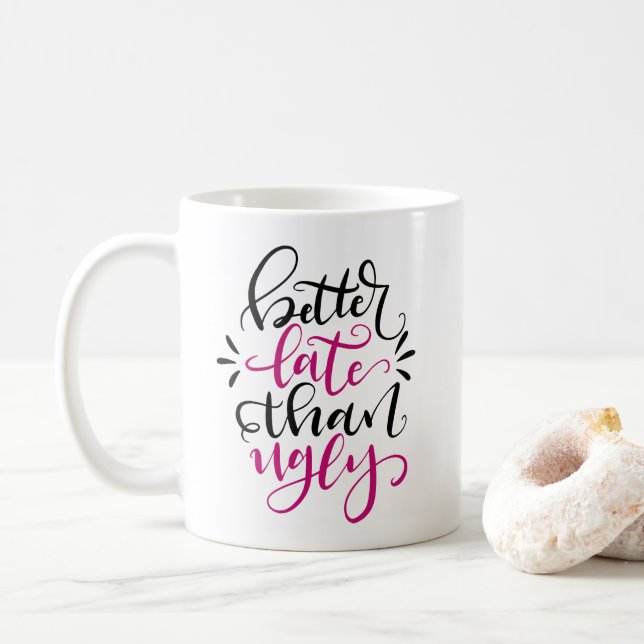 Mug Mieux en retard qu'en usure, conception à la main (Avec donut)