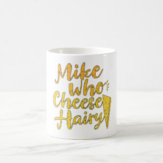 Mug Mike Who Cheese Hairy Funny Adulte Humour Mot Joue