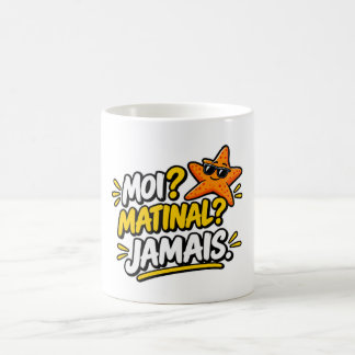 Mug Moi ? Matinal ? Jamais. Étoile de mer humour