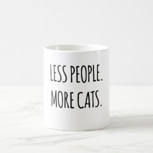 Mug Moins De Gens. Plus de chats.