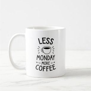 Mug moins lundi plus de café, une citation de café drô
