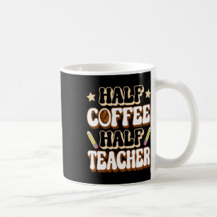 Mug Moitié Café Moitié Enseignant Premier Jour D'école