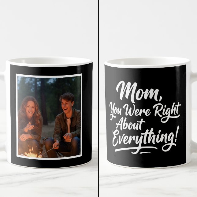 Mug Mom You Were Right Funny 1 Photo Brush Script  (Créateur téléchargé)