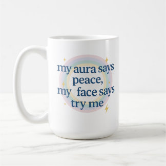 Mug Mon Aura Dit Paix, Mon Visage Dit Essayez-Moi