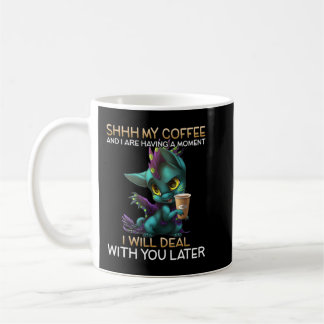 Mug Mon Café Et Moi Avons Un Moment Dragon Drinkin