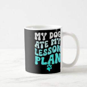 Mug Mon chien a mangé mon plan de cours Drôle Groovy P