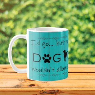 Mug Mon chien ne lui permettrait pas de boire de café 
