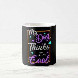 Mug Mon chien pense que je suis un Cool propriétaire d