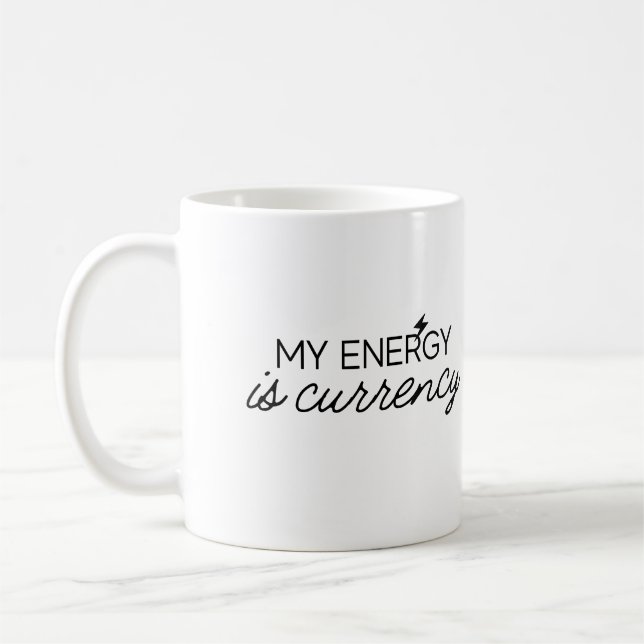 Mug Mon énergie, c'est de la boue monétaire (Gauche)