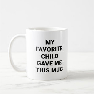Mug Mon Enfant Préféré M'A Donné Cela