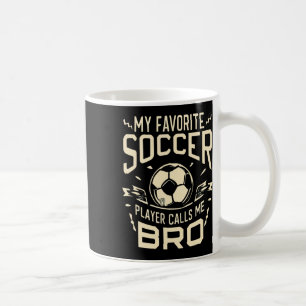 Mug Mon Joueur De Football Favori M'appelle Bro Soccer