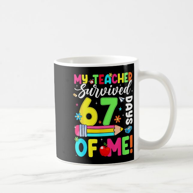 Mug Mon professeur a survécu 67 jours de moi drôle 100 (Droite)