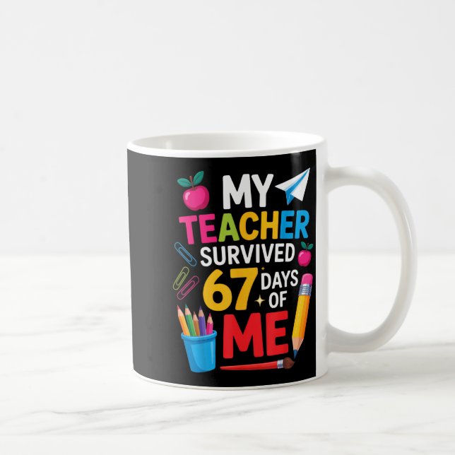 Mug Mon professeur a survécu 67 jours de moi Drôle de  (Droite)
