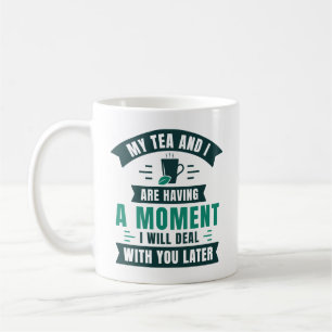 Mug Mon Thé Et Moi Avons Un Moment
