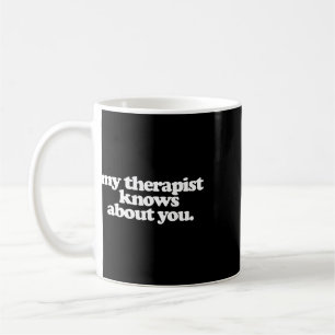 Mug Mon Thérapeute Vous Connaît Drôle Santé Mentale
