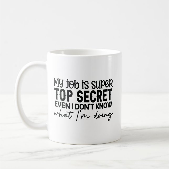 Mug mon travail est super top secret drôle slogan sarc (Gauche)