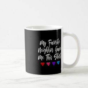Mug Mon Voisin Favori M'A Donné Ce Plaisir