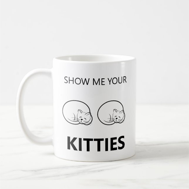 Mug Montrez-Moi Vos Kitties Drôle (Gauche)