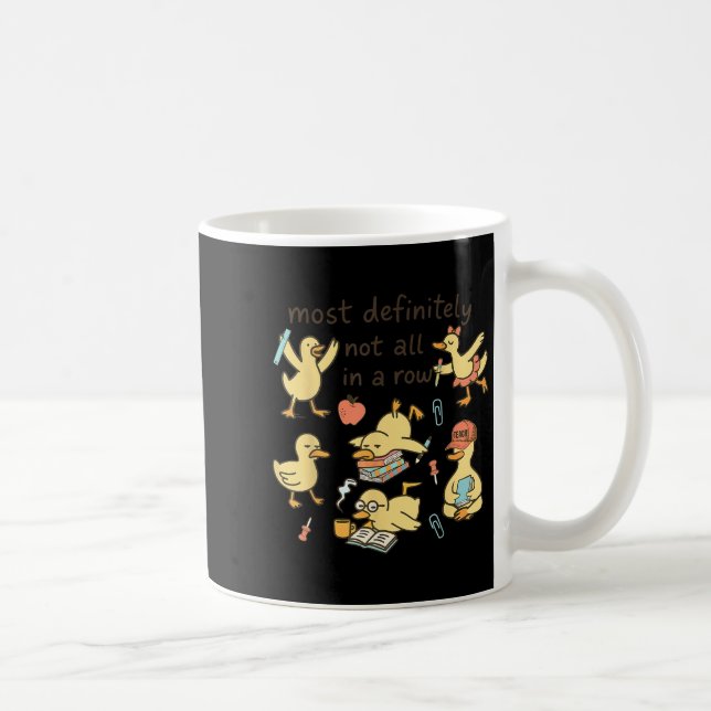 Mug Most Definitely Not All In A Row Duck Back To Scho (Droite)