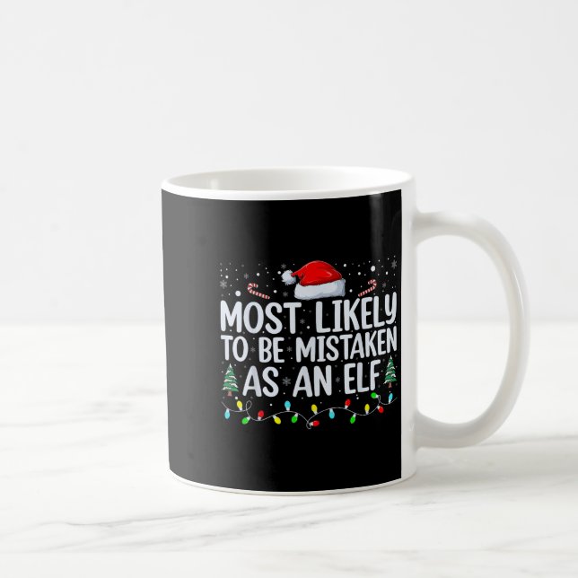 Mug Most Likely To Be Mistaken As An Elf Funny Family  (Droite)