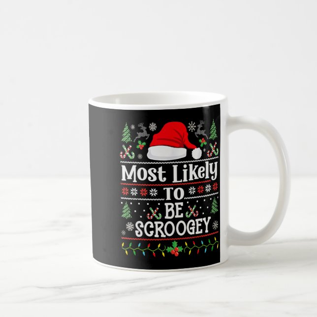 Mug Most Likely To Be Scroogey - Funny Family Matching (Droite)