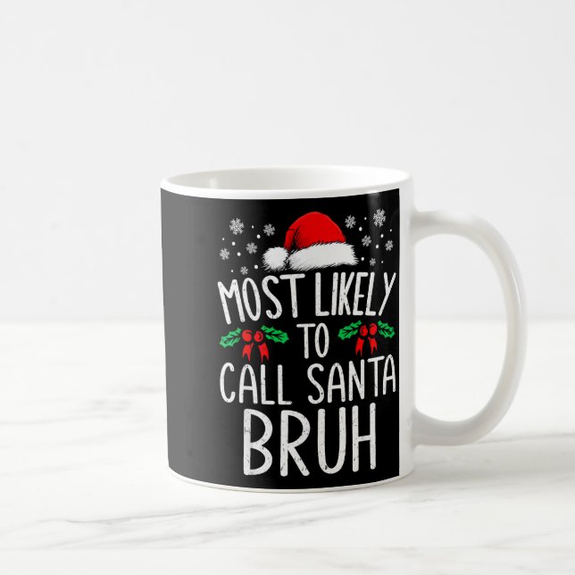 Mug Most Likely To Call Santa Bruh Funny Matching Chri (Droite)