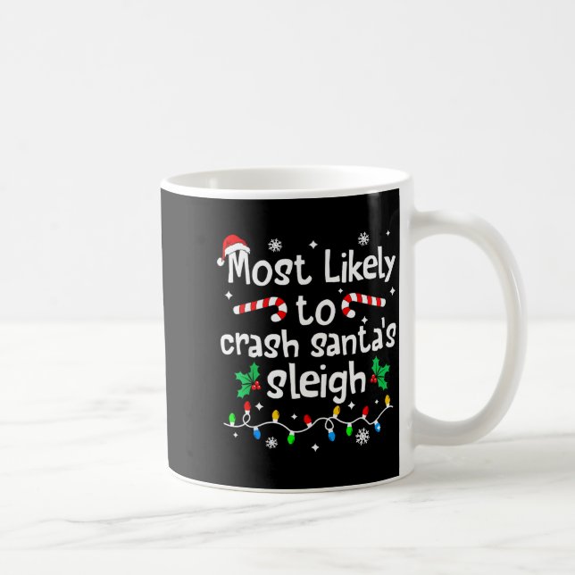 Mug Most Likely To Crash Santas Sleigh C-hristmas Matc (Droite)