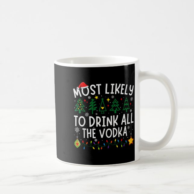 Mug Most Likely To Drink All The Vodka Matching Christ (Droite)