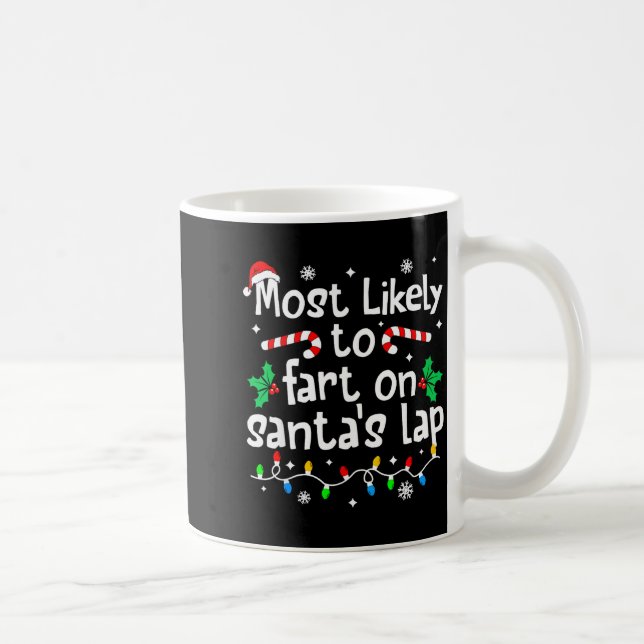 Mug Most Likely To Fart On Santa's Lap C-hristmas Matc (Droite)