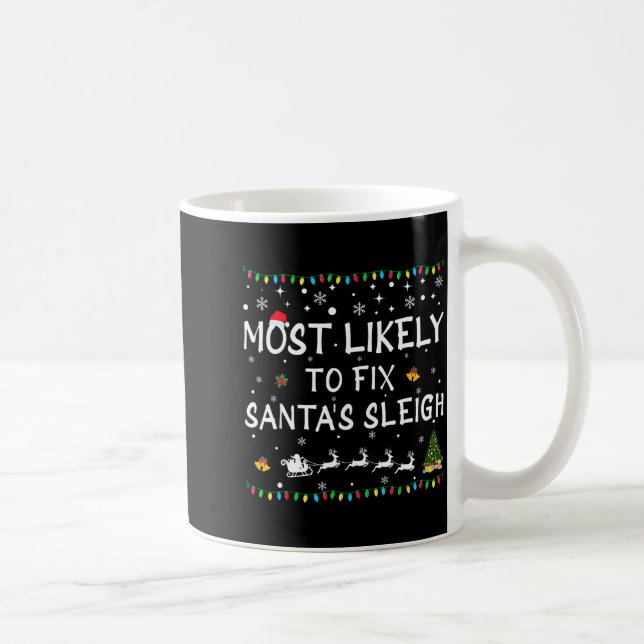 Mug Most Likely To Fix Santa's Sleigh Funny Christmas  (Droite)