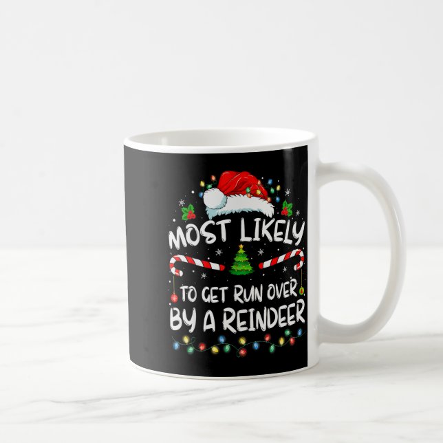 Mug Most Likely To Get Run Over By A Reindeer Christma (Droite)