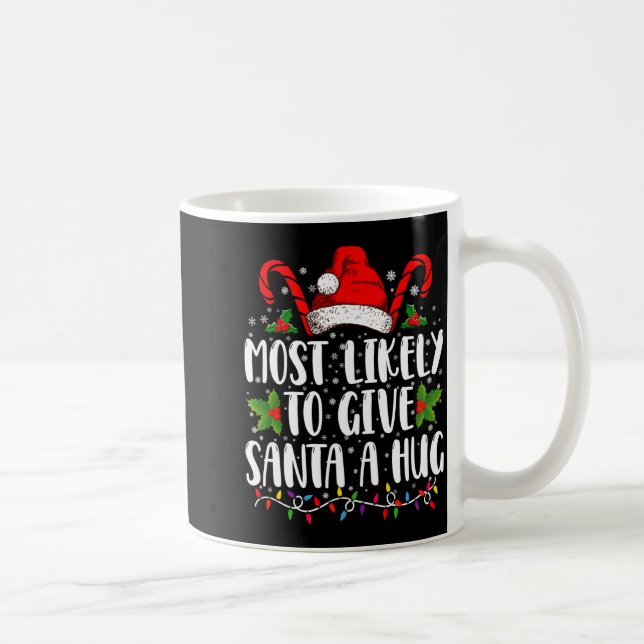 Mug Most Likely To Give Santa A Hug Ing Family Xmas  (Droite)