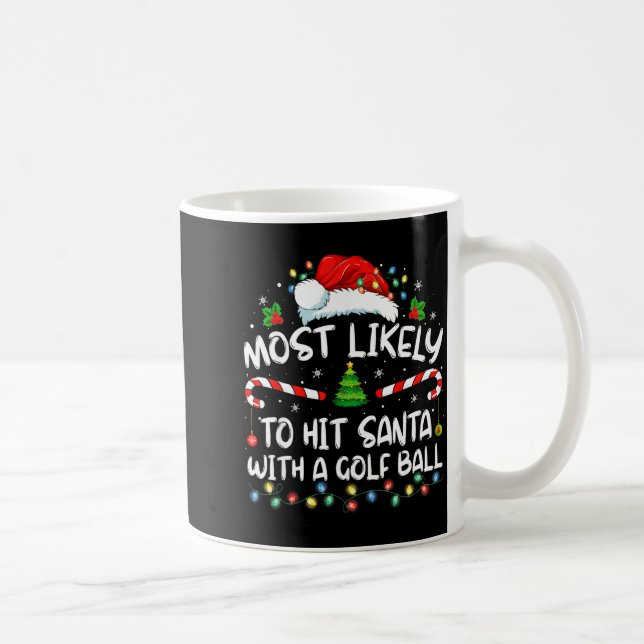 Mug Most Likely To Hit Santa With A Golf Ball Christma (Droite)