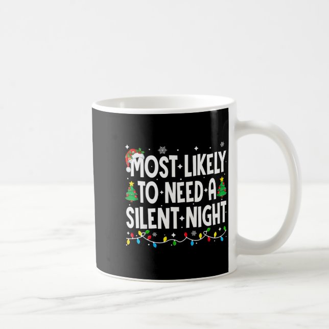 Mug Most Likely To Need A Silent Night Family Matching (Droite)