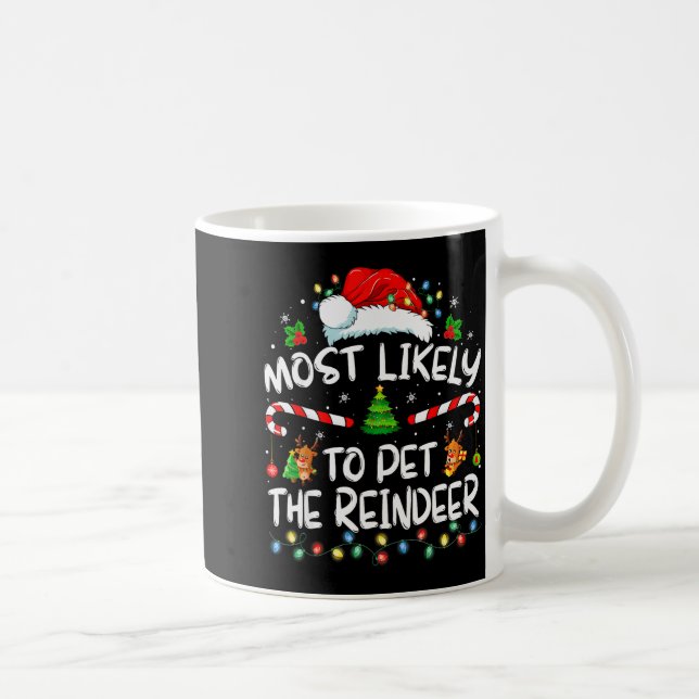 Mug Most Likely To Pet The Reindeer Funny Christmas  (Droite)