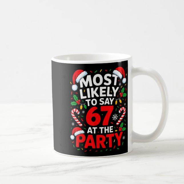 Mug Most Likely To Say 67 At The Party Funny Christmas (Droite)